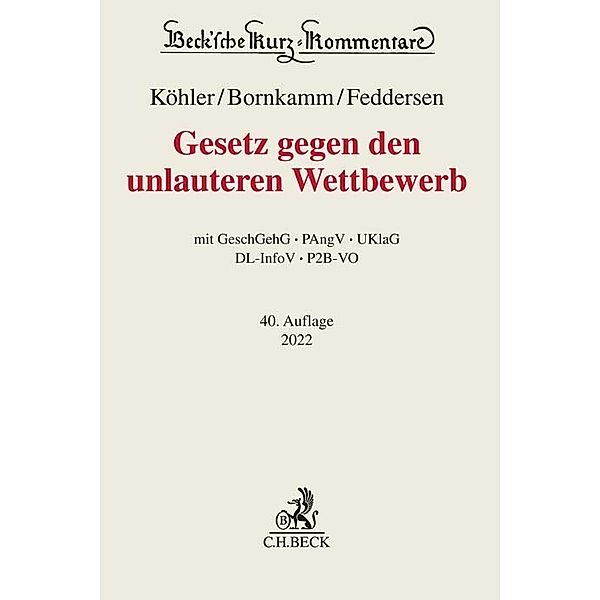 Beck'sche Kurz-Kommentare / Gesetz gegen den unlauteren Wettbewerb, Helmut Köhler, Joachim Bornkamm, Jörn Feddersen, Christian Alexander, Adolf Baumbach, Wolfgang Hefermehl