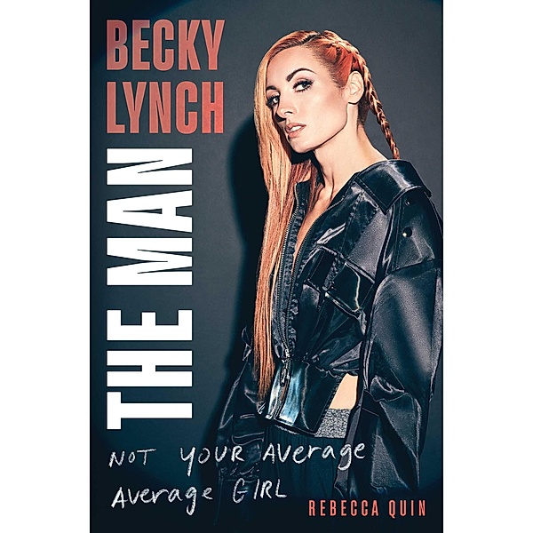 Becky Lynch: The Man, Rebecca Quin