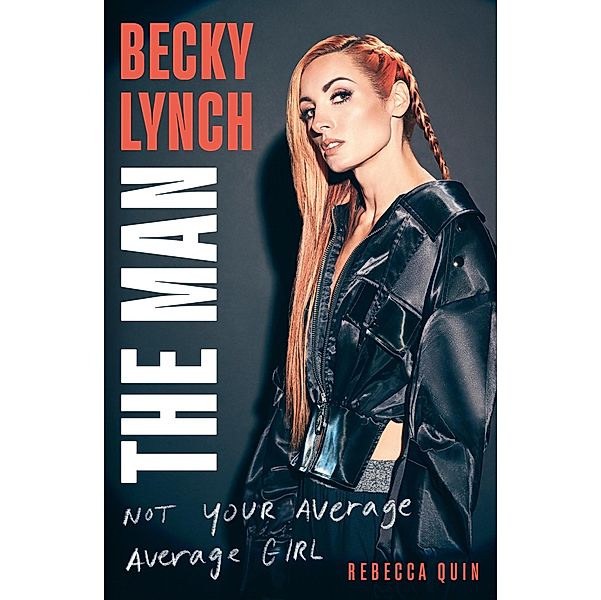 Becky Lynch: The Man, Rebecca Quin