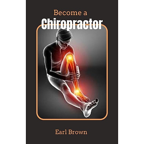Become A Chiropractor, Earl Brown