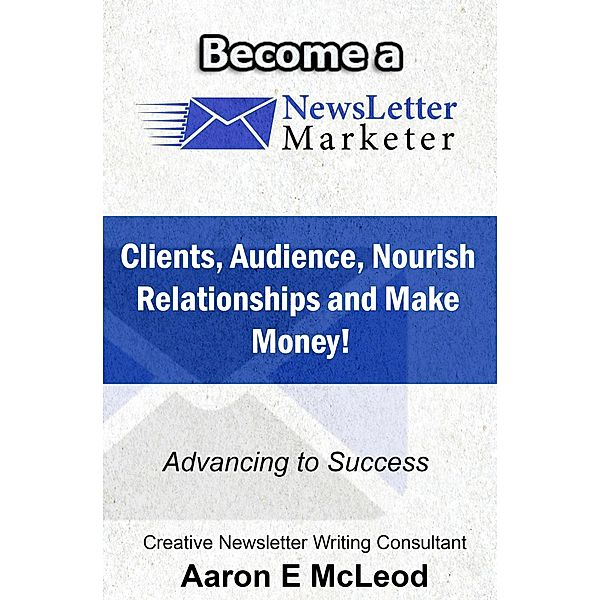 Become a NewsLetter Marketer, Aaron McLeod