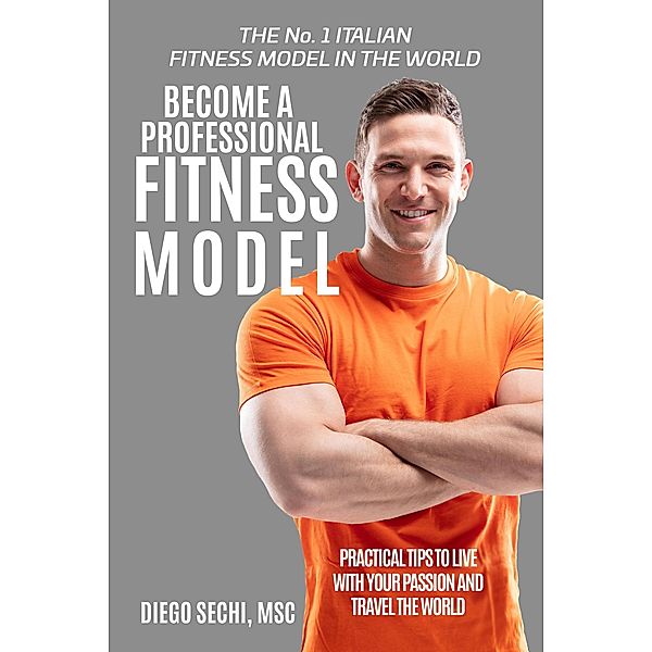 Become a professional fitness model, Diego Sechi
