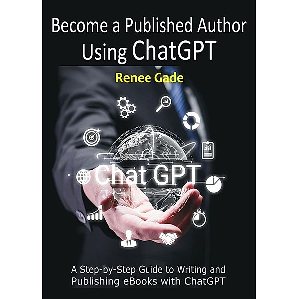 Become a Published Author Using ChatGPT, Renee Gade