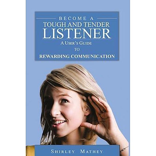 Become a Tough and Tender Listener / Rustik Haws LLC, Shirley Brackett Mathey