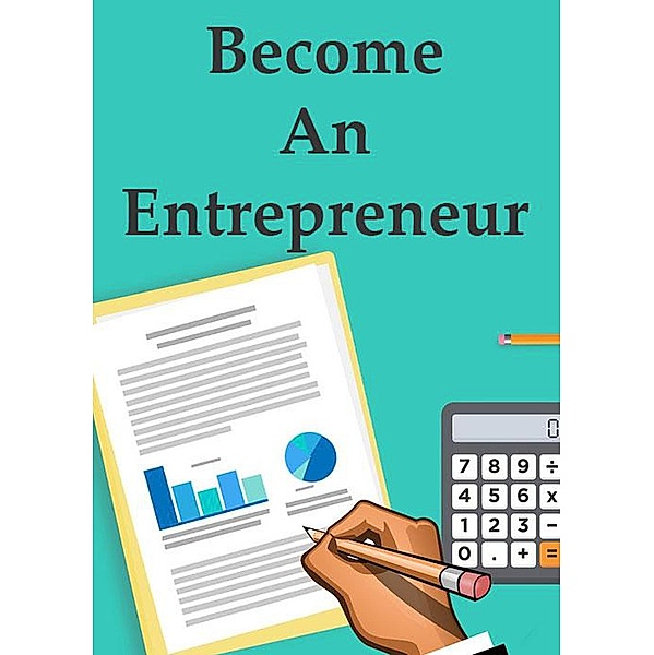 Become an Entrepreneur (Better You Books Money, #4) / Better You Books Money, Anthony Costello