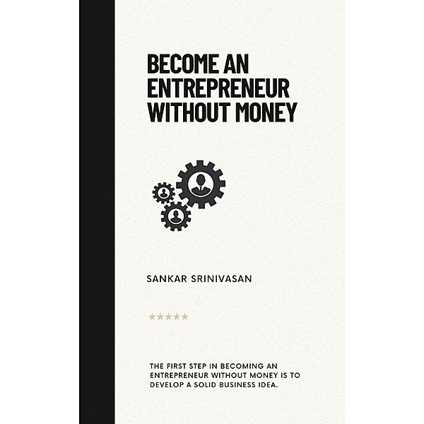 Become an Entrepreneur Without Money, Sankar Srinivasan