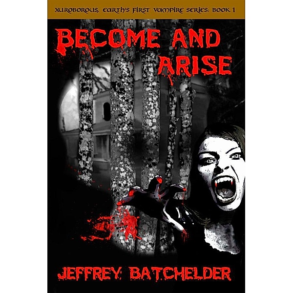 Become and Arise (Xuroborous, #1), Jeffrey Batchelder