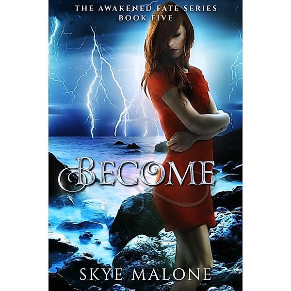 Become (Awakened Fate, #5) / Awakened Fate, Skye Malone