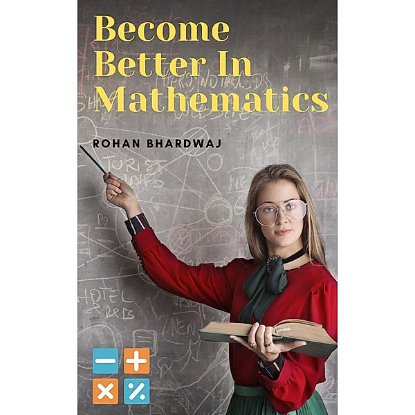 Become Better In Mathematics, Rohan Bhardwaj