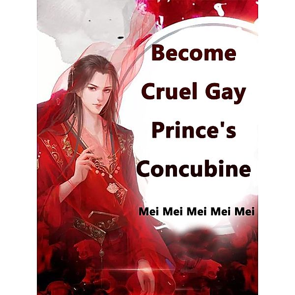 Become Cruel Gay Prince's Concubine, Mei MeiMeiMeiMei