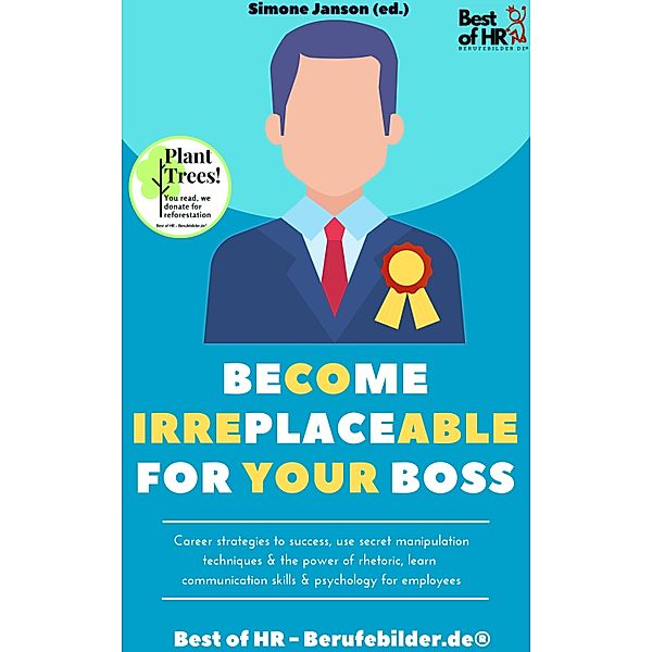 Become Irreplaceable for your Boss, Simone Janson