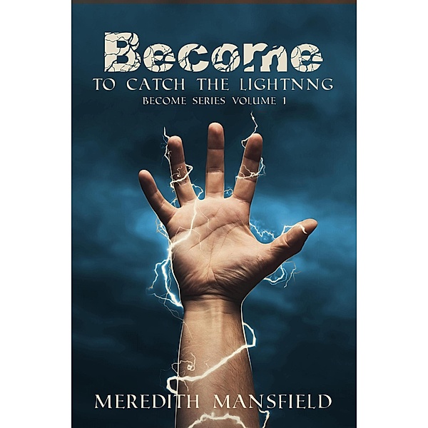 Become: To Catch the Lightning / Become, Meredith Mansfield