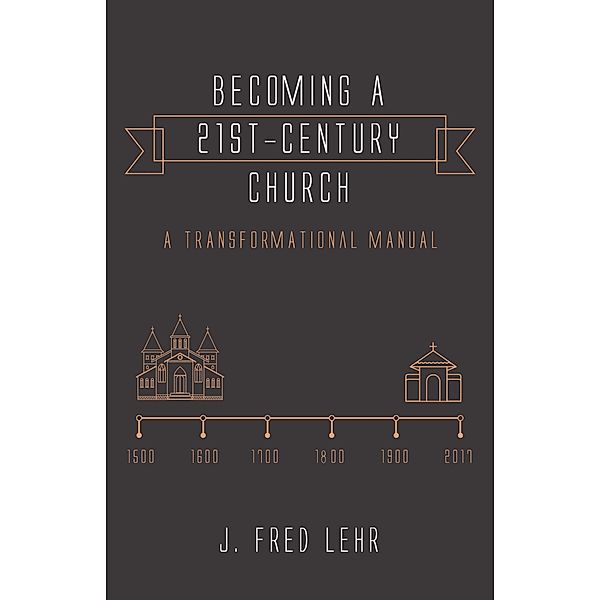 Becoming a 21st-Century Church, J. Fred Lehr