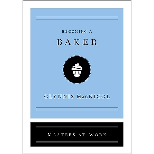 Becoming a Baker, Glynnis MacNicol