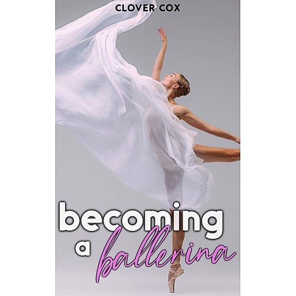 Becoming a Ballerina, Clover Cox