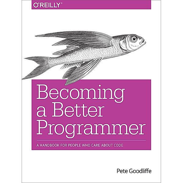 Becoming a Better Programmer, Pete Goodliffe