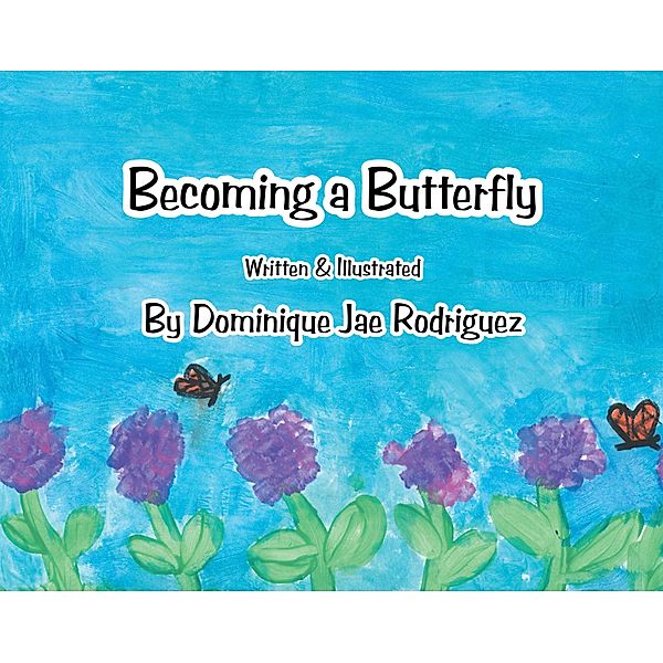 Becoming a Butterfly, Dominique Jae Rodriguez