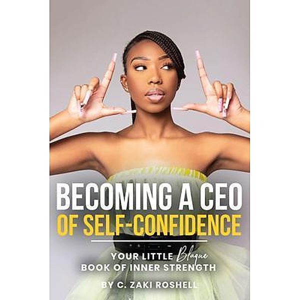 Becoming a CEO of Self-Confidence, C. Zaki Roshell