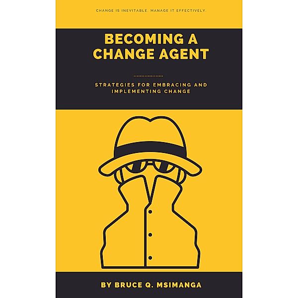 Becoming a Change Agent, Bruce Q. Msimanga