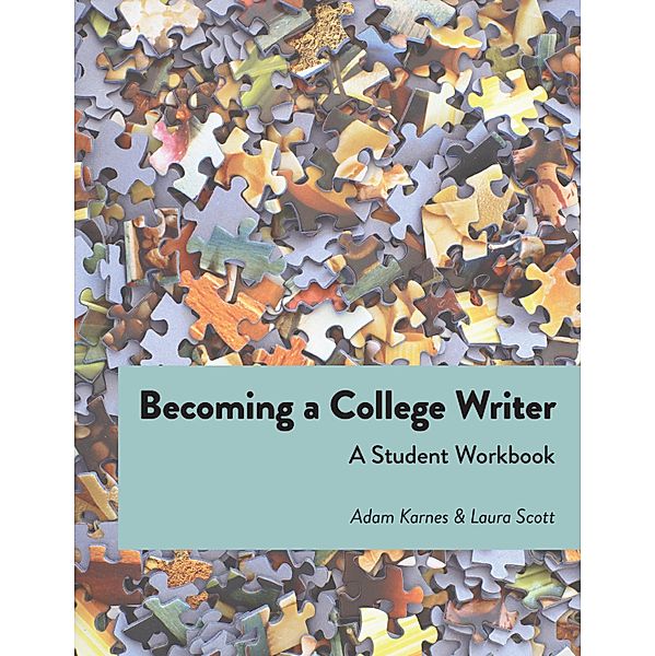 Becoming a College Writer, Adam Karnes, Laura Scott