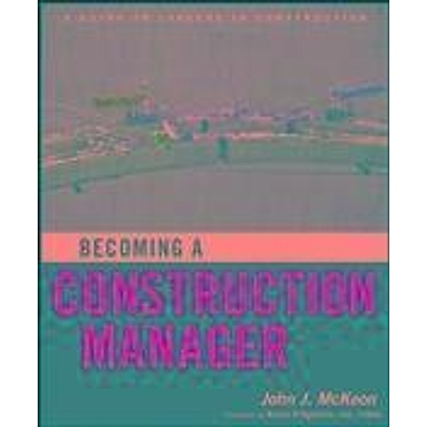 Becoming a Construction Manager, John J. McKeon
