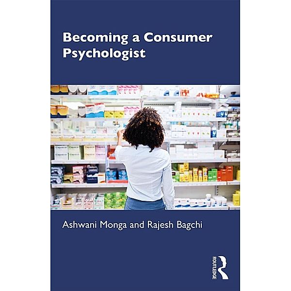 Becoming a Consumer Psychologist, Ashwani Monga, Rajesh Bagchi