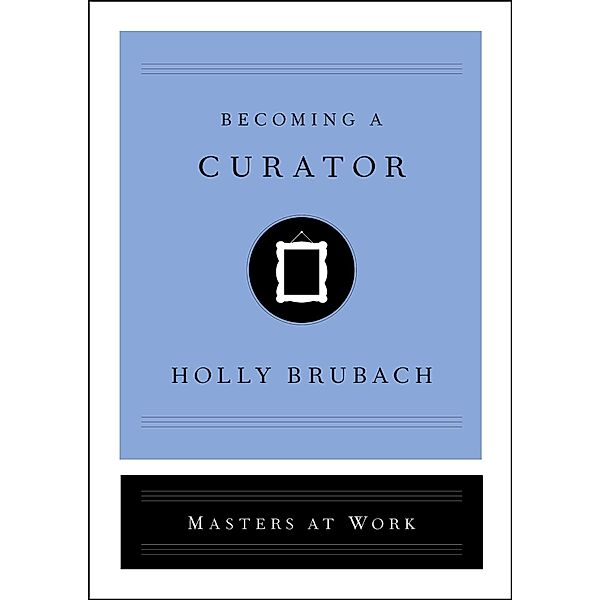 Becoming a Curator, Holly Brubach