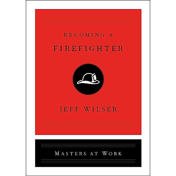 Becoming a Firefighter, Jeff Wilser