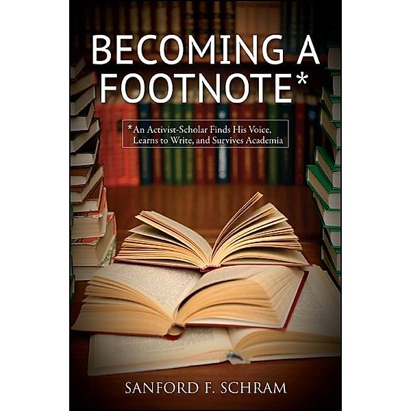 Becoming a Footnote / SUNY series in New Political Science, Sanford F. Schram