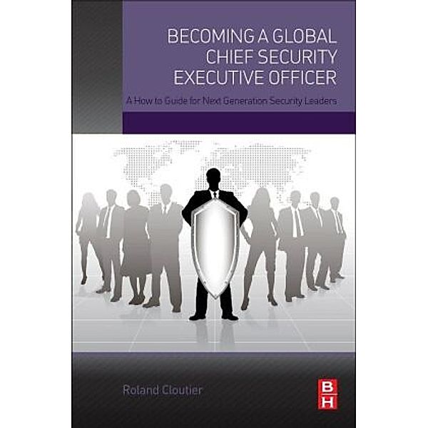 Becoming a Global Chief Security Executive Officer, Roland Cloutier