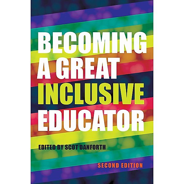 Becoming a Great Inclusive Educator - Second edition / Disability Studies in Education Bd.21