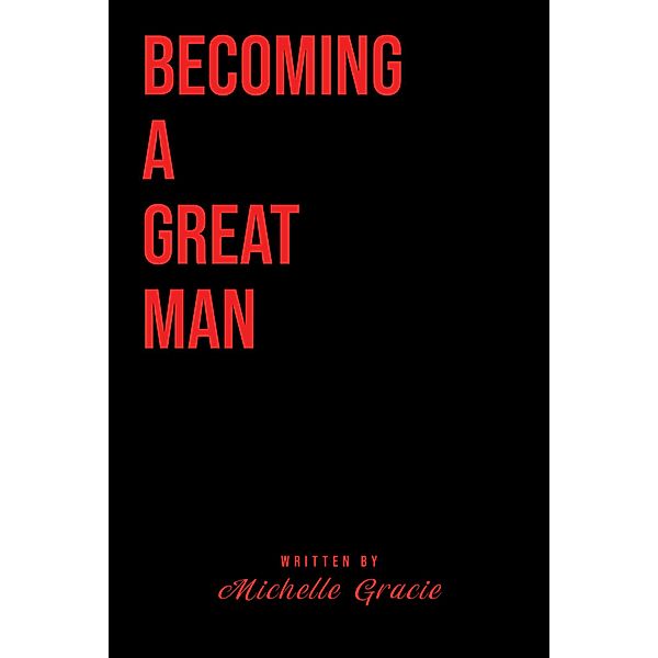 Becoming A Great Man, Michelle Gracie