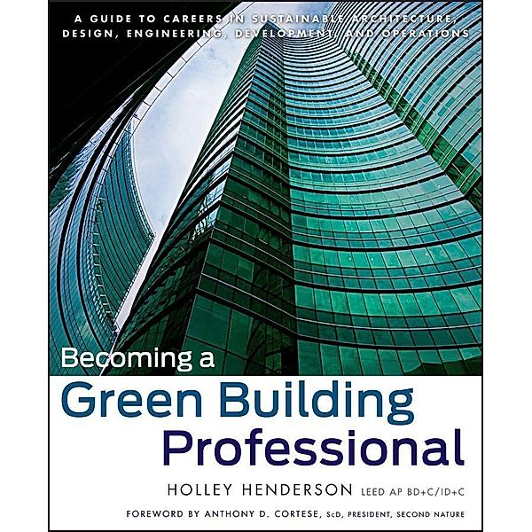 Becoming a Green Building Professional / Wiley Series in Sustainable Design, Holley Henderson