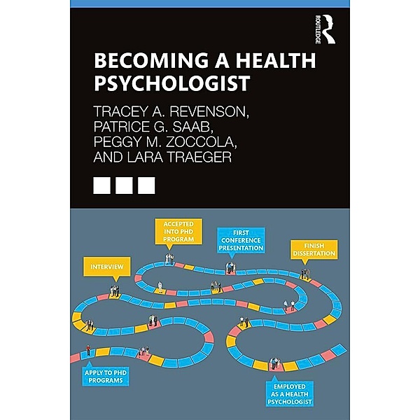 Becoming a Health Psychologist, Tracey A. Revenson, Patrice G. Saab, Peggy M. Zoccola, Lara N. Traeger