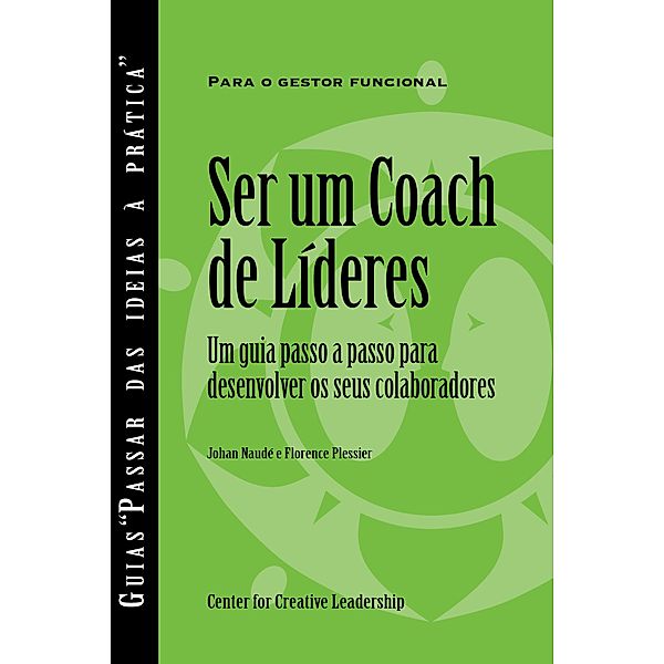 Becoming a Leader Coach: A Step-by-Step Guide to Developing Your People (Portuguese for Europe), Johan Naude, Florence Plessier