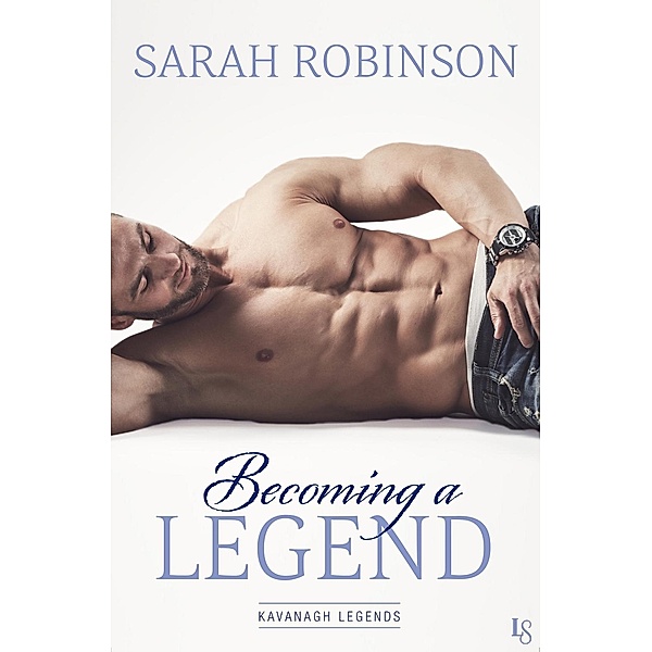 Becoming a Legend / Kavanagh Legends Bd.3, Sarah Robinson