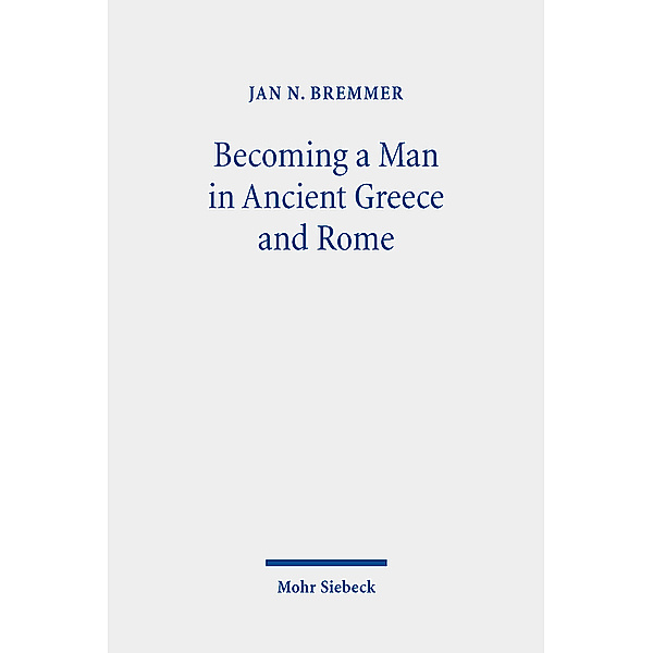 Becoming a Man in Ancient Greece and Rome, Jan N. Bremmer