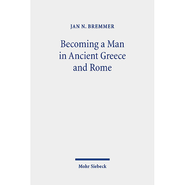 Becoming a Man in Ancient Greece and Rome, Jan N. Bremmer