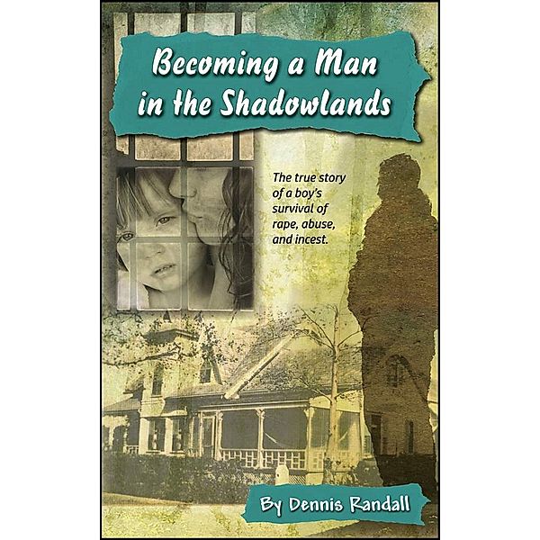 Becoming a Man in the Shadowlands, Dennis Randall