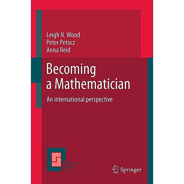 Becoming a Mathematician / Mathematics Education Library Bd.56, Leigh N Wood, Peter Petocz, Anna Reid