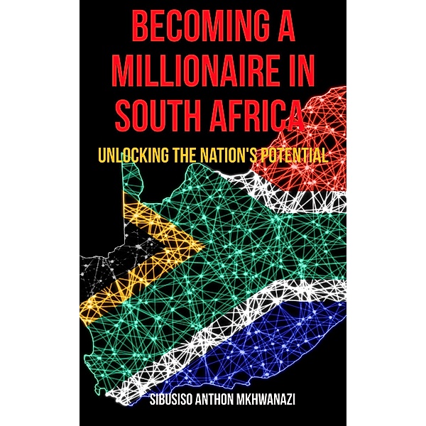 Becoming A Millionaire In South Africa, Sibusiso Anthon Mkhwanazi