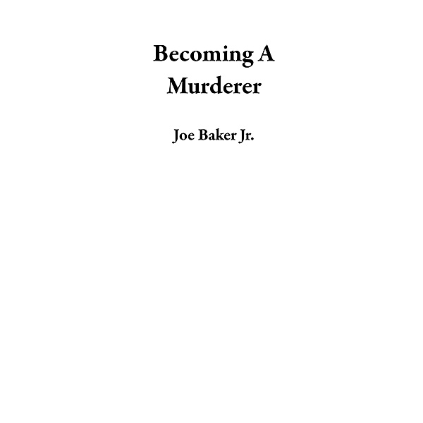 Becoming A Murderer, Joe Baker