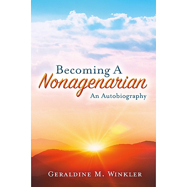 Becoming A Nonagenarian, Geraldine M. Winkler