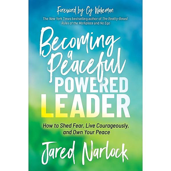 Becoming a Peaceful Powered Leader, Jared Narlock