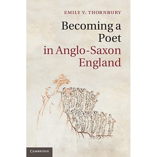 Becoming a Poet in Anglo-Saxon England, Emily V. Thornbury