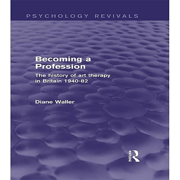 Becoming a Profession (Psychology Revivals), Diane Waller