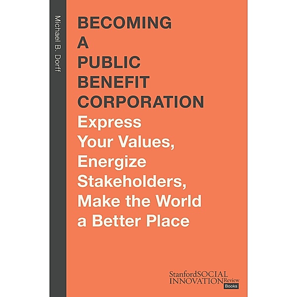 Becoming a Public Benefit Corporation / Stanford Social Innovation Review Books, Michael B. Dorff