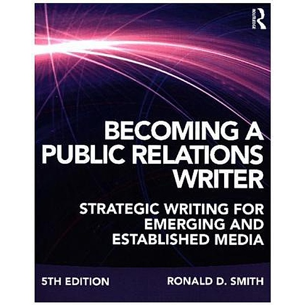 Becoming a Public Relations Writer, Ronald D. Smith