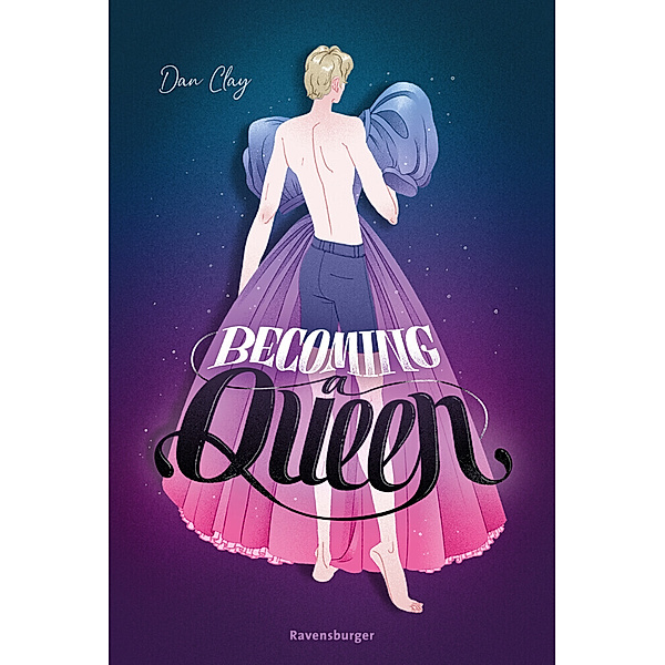 Becoming a Queen (humorvolle LGBTQ+-Romance, die mitten ins Herz geht und dort bleibt), Dan Clay