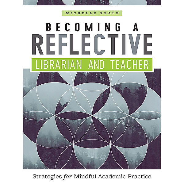 Becoming a Reflective Librarian and Teacher, Michelle Reale